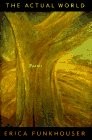 The Actual World: Poems by Funkhouser, Erica