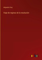 Alejandro Fery | Viaje De Regreso De La ResolucióN | Buch | Spanisch (2024)
