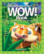 The Adobe Illustrator CS2 Wow Book : Tips, Tricks, and Technique