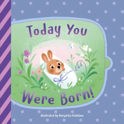 Today You Were Born!, Hardcover by Clever Publishing (COR); Kukhtina, Margari...