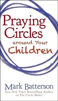 Praying Circles around Your Children | Mark Batterson | Englisch | Taschenbuch