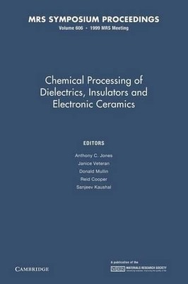 Chemical Processing of Dielectrics, Insulators and Electronic Ceramics: Volume 6