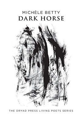 Michèle Betty Dark Horse (Taschenbuch) Dryad Press Living Poets