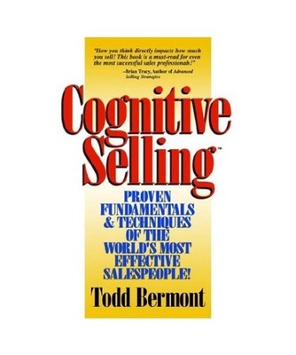 Cognitive Selling: Proven Fundamentals & Techniques of the World's Most Effectiv