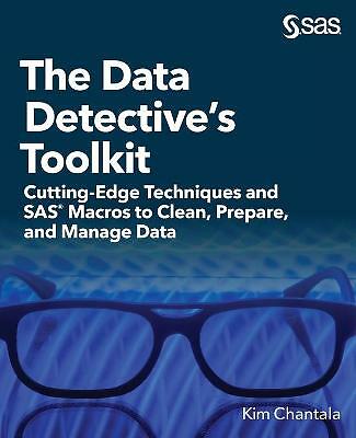 Data Detective's Toolkit: Modernste Techniken und SAS-Makros zum Reinigen, P...