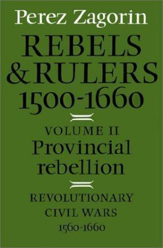 Rebels and Rulers, 1500–1600: Volume 1, Agrarian and Urban Rebellions Zagorin
