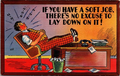 Postcard Humor- ''If You Have A soft Job, There's No Excuse To Lay Down''