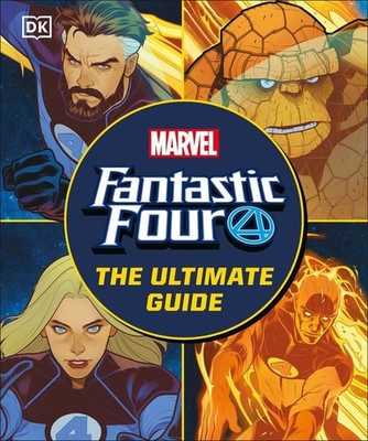 Fantastic Four The Ultimate Guide: The Ultimate Guide to Marvel's Original Super