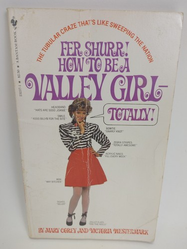 Fer Shurr! How To Be A Valley Girl-Totally! Corey & Westermark Vintage 1982 1st