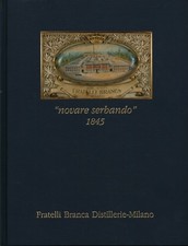 Soc. Anon. Fratelli Branca MIlano - Novare serbando 1845 - AA.VV. [2002]