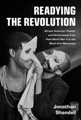 Readying the Revolution: African American Theater and Performance from Post-Worl