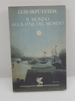 Il mondo alla fine del mondo - Luis Sepùlveda - Ugo Guanda - 1995