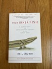 Your Inner Fish : A Journey into the 3. 5-Billion-Year History of the Human Body