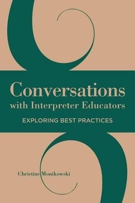 Conversations with Interpreter Educators  Exploring Best Pra... - 9781944838003