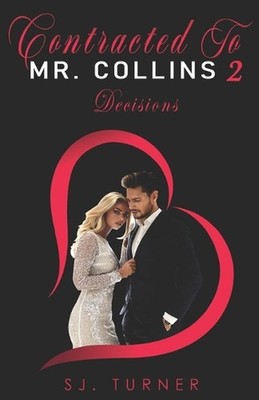 Contracted To Mr. Collins 2: Decisions by Sj Turner (English) Paperback Book