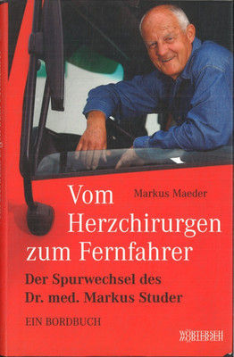 Vom Herchirurgen zum Fernfahrer, Markus Maeder (2009, gebunden)