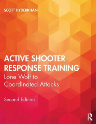 Active Shooter Response Training : Lone Wolf to Coordinated Attacks, Paperbac...