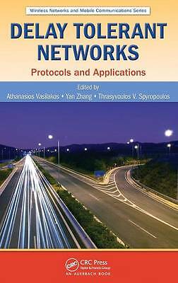 Delay Tolerant Networks: Protocols and Applications (Wireless Networks and Mobi