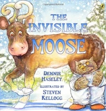 The Invisible Moose By Dennis Haseley