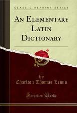An Elementary Latin Dictionary (Classic Reprint)