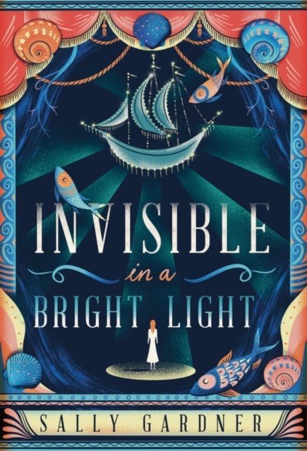 Invisible in a Bright Light by Sally Gardner (Hardback Book)