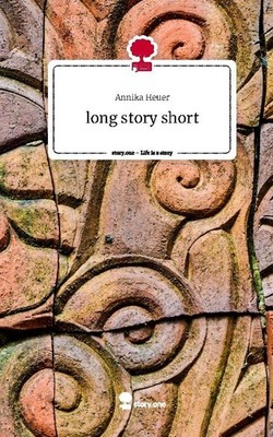 long story short. Life is a Story - story.one Annika Heuer