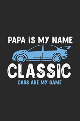 Papa Is My Name Classic Cars Are My Game: 120 Pages I 6x9 I Graph Paper 5x5 I-,