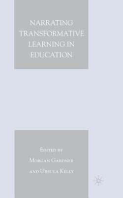 Narrating Transformative Learning in Education by M Gardner: Used