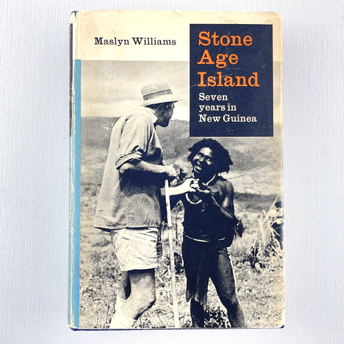 Stone Age Island: Seven Years in New Guinea by Maslyn Williams Hardcover Book
