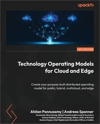 Technology Operating Models for Cloud and Edge: Create your purpose-built distri