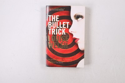 40565 Louise Welsh THE BULLET TRICK.