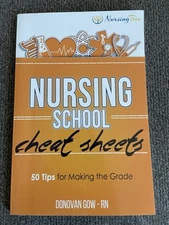 Nursing School Cheat Sheets: 50 Tips for Making the Grade by Gow, Donovan