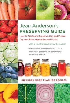 Jean Anderson's Preserving Guide: How to Pickle and Preserve, Can and Freeze,