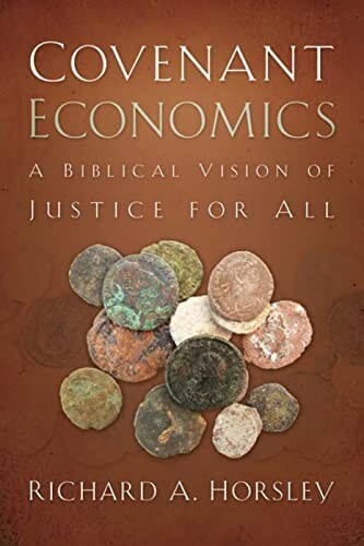 Covenant Economics: A Biblical Vision of Justice for All by Richard A....