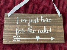 NEW WOODEN BRIDAL WEDDING SHOWER SIGN "I'M JUST HERE FOR THE CAKE"