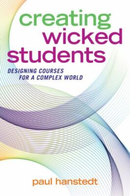 Creating Wicked Students: Designing Courses for a Complex World (Paperback or So