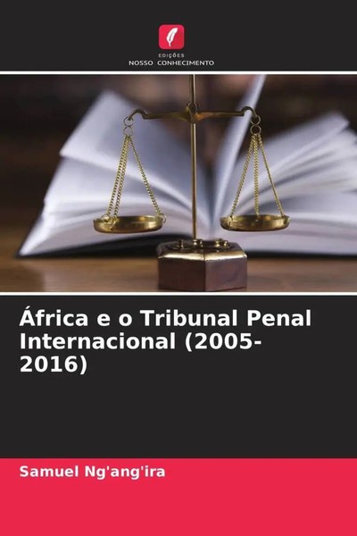 Samuel Ng'ang'Ira | ÁFrica E O Tribunal Penal Internacional (2005-2016) | Buch-image