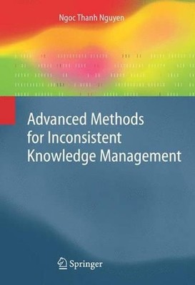 Advanced Methods for Inconsistent Knowledge Management by Ngoc Thanh Nguyen (Eng