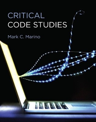 Critical Code Studies: Initial Methods by Mark C. Marino (English) Hardcover Boo