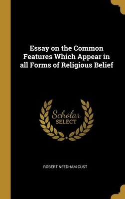 Cust - Essay on the Common Features Which Appear in all Forms of Relig - X555z