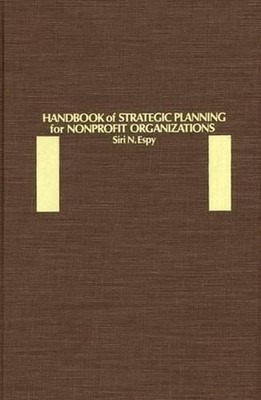 Handbook of Strategic Planning for Nonprofit Organizations by Siri N. Espy (Engl