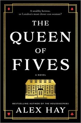 The Queen of Fives : A Novel Hardcover Alex Hay