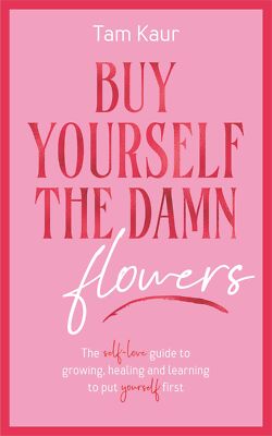 Buy Yourself the Damn Flowers by Tam Kaur  NEW Paperback