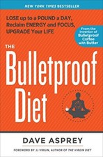 The Bulletproof Diet: Lose up to a Pound a Day, Reclaim Energy a