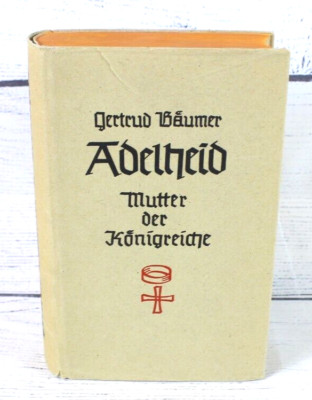 Adelheid Mutter Der Königreiche by Gertrud Baumer 1949 Hardcover