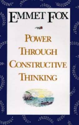 Power Through Constructive Thinking - Paperback By Fox, Emmet - GOOD