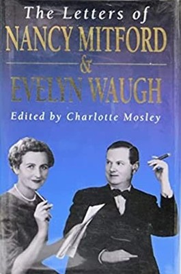 The Letters of Nancy Mitford and Evelyn Waugh,Nancy Mitford, E ,