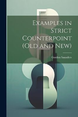Saunders - Examples in Strict Counterpoint old and new - New paperba - X555z