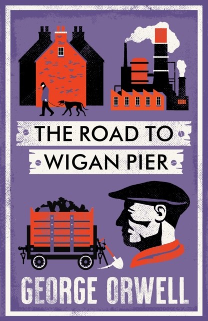 The Road to Wigan Pier: New Annotated Edition by George Orwell 9781847499196 - Image 2