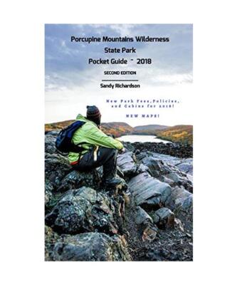 Porcupine Mountains Wilderness State Park Pocket Guide 2018, Sandy Richardson